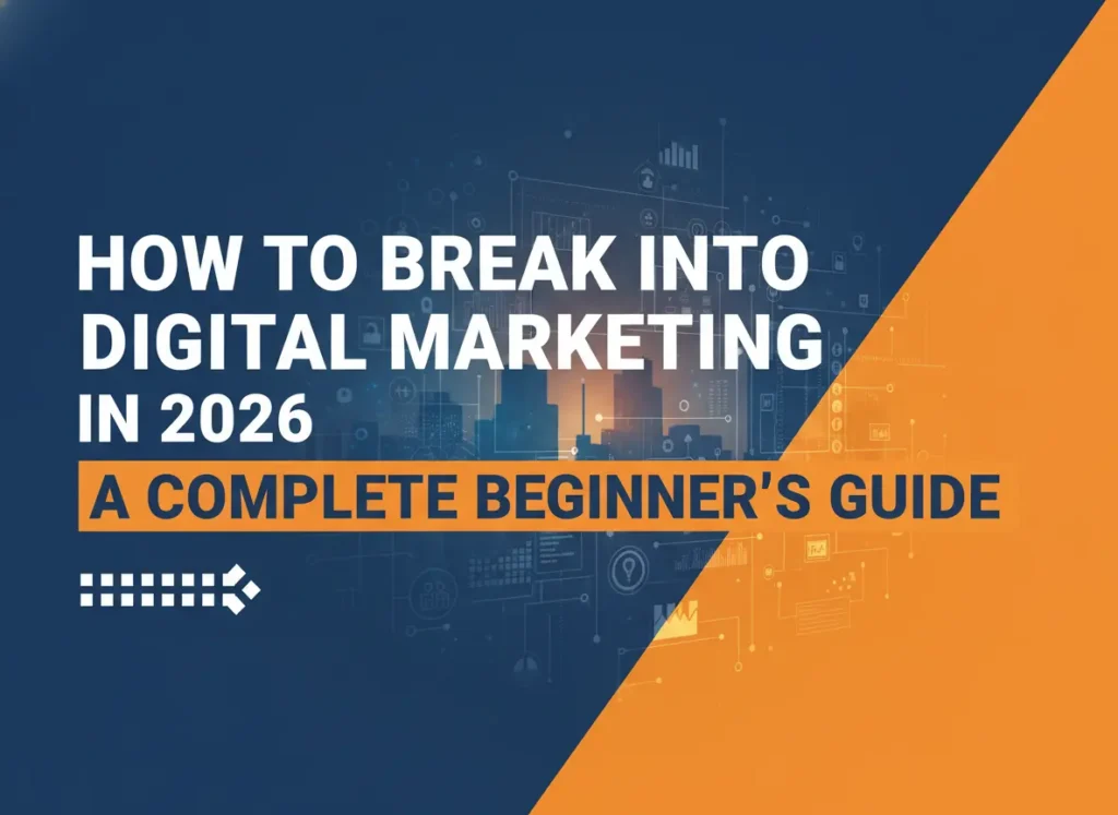 How to Break Into Digital Marketing in 2026